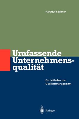 Umfassende Unternehmens-Qualitat: Ein Leitfaden Zum Qualitatsmanagement - Binner, Hartmut F