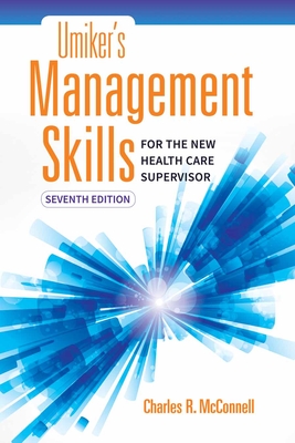 Umiker's Management Skills for the New Health Care Supervisor - McConnell, Charles R, MBA, CM