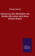 Umrisse aus den Uferlndern des Weien Nils meinst nach Herrn Hansals Briefen