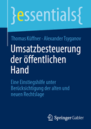 Umsatzbesteuerung der ffentlichen Hand: Eine Einstiegshilfe unter Ber?cksichtigung der alten und neuen Rechtslage