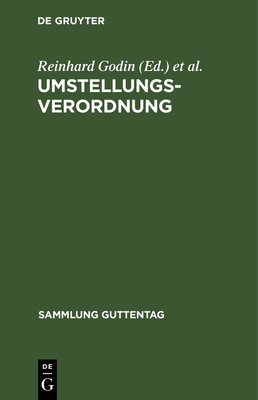 Umstellungsverordnung: (verordnung ?ber Reichsmarkerffnungsbilanzen Und Umstellungsma?nahmen Im Lande ?sterreich) Und Zweite Verordnung Zur Einf?hrung Handelsrechtlicher Vorschriften Im Lande ?sterreich. Zugleich Nachtrag Zu V. Godin-Wilhelmi... - Godin, Reinhard (Editor), and Wilhelmi, Hans (Editor)