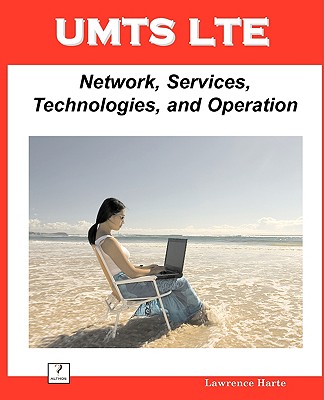 Umts Lte: Network, Services, Technologies, and Operation - Harte, Lawrence, and Luck, Carolyn Jane (Editor)