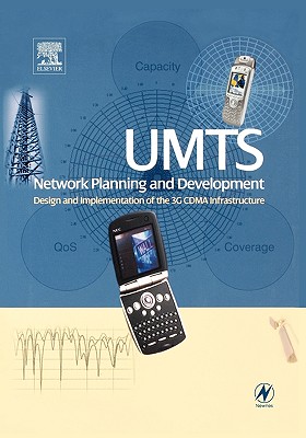 Umts Network Planning and Development: Design and Implementation of the 3g Cdma Infrastructure - Braithwaite, Chris, and Scott, Mike