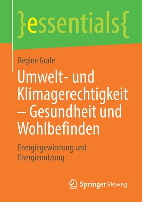 Umwelt- Und Klimagerechtigkeit - Gesundheit Und Wohlbefinden: Energiegewinnung Und Energienutzung - Grafe, Regine