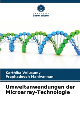 Umweltanwendungen der Microarray-Technologie - Velusamy, Karthika, and Manivannan, Praghadeesh