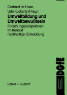 Umweltbildung Und Umweltbewutsein: Forschungsperspektiven Im Kontext Nachhaltiger Entwicklung