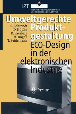 Umweltgerechte Produktgestaltung: Eco-Design in Der Elektronischen Industrie - Behrendt, Siegfried, and Kplin, David, and Kreibich, Rolf