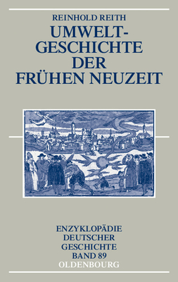 Umweltgeschichte Der Fr?hen Neuzeit - Reith, Reinhold