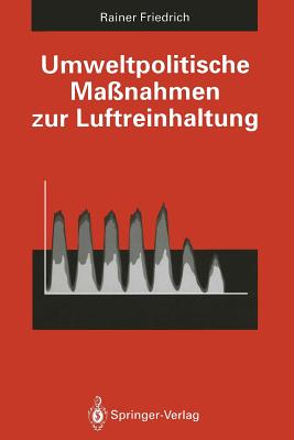 Umweltpolitische Manahmen Zur Luftreinhaltung: Kosten-Nutzen-Analyse - Friedrich, Rainer