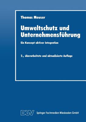 Umweltschutz Und Unternehmensfhrung: Ein Konzept Aktiver Integration - Meuser, Thomas