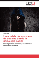 Un Analisis del Consumo de Cocaina Desde La Psicologia Social