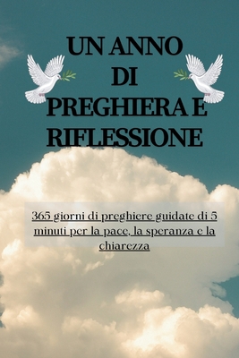 Un anno di Preghiera e Riflessione: 365 giorni di preghiere guidate di 5 minuti per la pace, la speranza e la chiarezza - Luce Evangelica, Pubblicazione Di