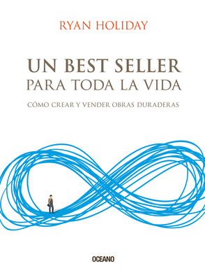Un Best Seller Para Toda La Vida: Cmo Crear Y Vender Obras Duraderas - Holiday, Ryan
