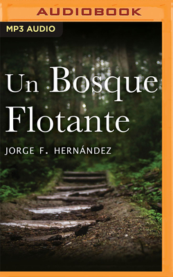 Un Bosque Flotante - Hernndez, Jorge F (Read by)