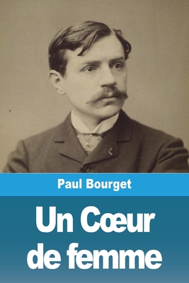 Un Coeur de femme - Bourget, Paul