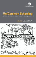 Un/Common Schooling:: Educational Experiments in Twentieth-Century India