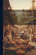 Un Cr?puscule D'Islam