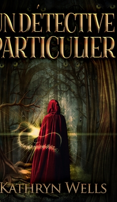 Un D?tective Particulier - Wells, Kathryn