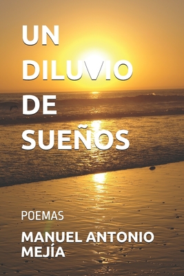 Un Diluvio de Sueos: Poemas - Mej?a, Manuel Antonio