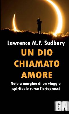 UN Dio Chiamato Amore - Sudbury, Lawrence M.F.