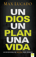 Un Dios, Un Plan, Una Vida. Un Devocional Para J?venes / One God, One Plan, One Life