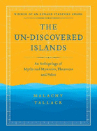 Un-Discovered Islands: An Archipelago of Myths and Mysteries, Phantoms and Fakes