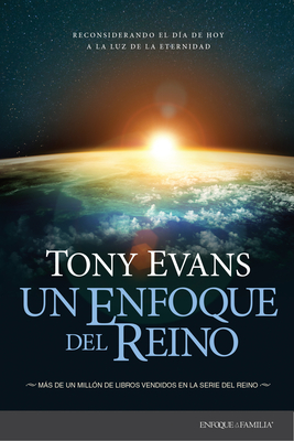 Un Enfoque del Reino: Reconsiderando El D?a de Hoy a la Luz de la Eternidad - Evans, Tony