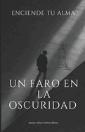 Un Faro En La Oscuridad: Enciende Tu Alma