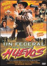 Un Federal Con Muchos Huevos - 