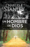 Un Hombre de Dios: Guia a Tu Familia Bajo La Direccion de Dios - Stanley, Charles, Dr.