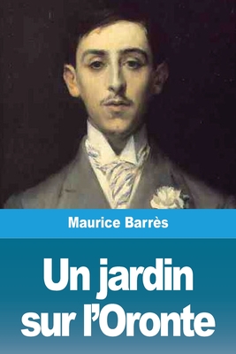 Un jardin sur l'Oronte - Barrs, Maurice