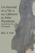Un Journal de la Vie et des Labeurs de John Woolman: Au Service de L'?vangile