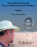 Un ?lbum Familiar En La Historia de Un Pueblo: Tomo I