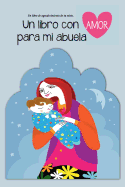 Un Libro Con Amor Para Mi Abuela: Un Libro de Agradecimiento de Tu Nieto