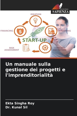 Un manuale sulla gestione dei progetti e l'imprenditorialit? - Singha Roy, Ekta, and Sil, Kunal, Dr.