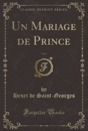 Un Mariage de Prince, Vol. 2 (Classic Reprint)