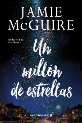 Un Milln de Estrellas - McGuire, Jamie, and Alcaina, Ana (Translated by)