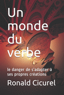 Un Monde du Verbe: Le danger de s'adapter  ses propres crations