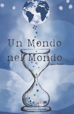 Un Mondo nel Mondo: Poesie e Pensieri - Laverick, Samantha