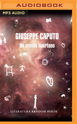 Un Mundo Hu?rfano - Caputo, Giuseppe, and Gomez, Bryan (Read by)
