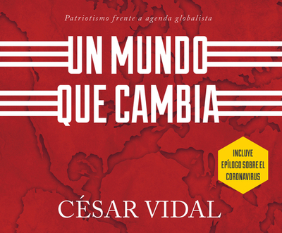 Un Mundo Que Cambia: Patriotismo Frente a Agenda Globalista - Vidal, Cesar (Read by)
