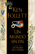 Un Mundo Sin Fin - Follett, Ken, and Anuvela (Translated by)