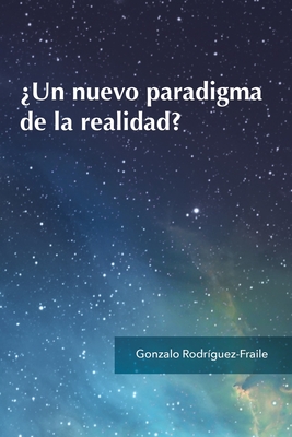 ?Un nuevo paradigma de la realidad? - Fundaci?n Para El Desarrollo de la Cons (Editor), and Rodr?guez-Fraile, Gonzalo