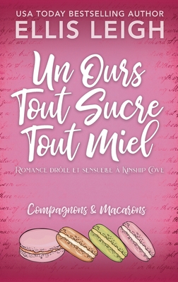 Un Ours Tout Sucre Tout Miel: Romance dr?le et sensuelle ? Kinship Cove - Leigh, Ellis, and Valentin Translations (Translated by)