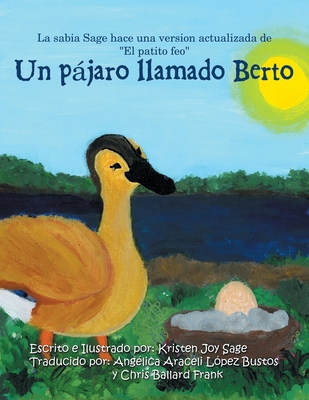 Un Pjaro Llamado Berto: La Sabia Sage Hace Una Version Actualizada De "El Patito Feo" - Sage, Kristen Joy