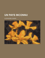 Un Pays Inconnu - Dumas, Alexandre