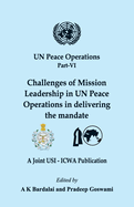 UN Peace Operations Part VI: Challenges of Mission Leadership in UN Peace Operations in delivering the mandate