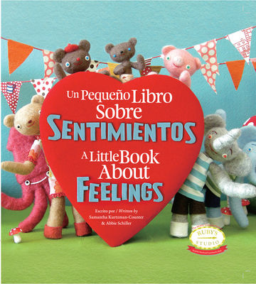 Un Pequeno Libro Sobre Sentimientos: A Little Book about Feelings: Spanish English Bilingual Edition - Schiller, Abbie, and Kurtzman-Counter, Samantha