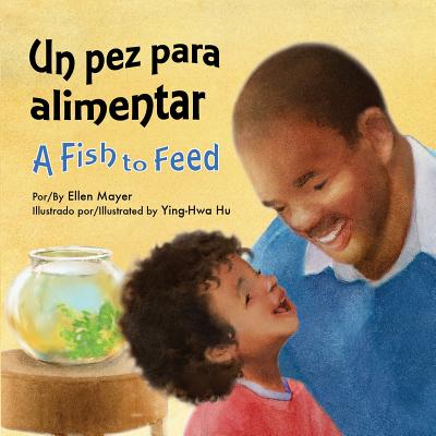 Un Pez Para Alimentar (a Fish to Feed) - Mayer, Ellen, and Hu, Ying-Hwa, and DelRisco, Eida