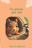 Un pinolo per due